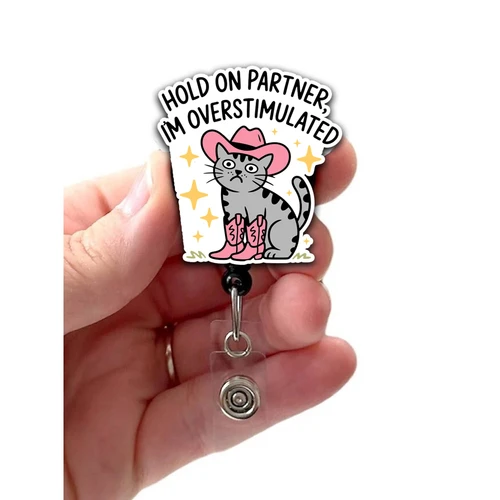 Hold On Partner Overstimulated Cat Acrylic Badge Reel: Swivel Alligator Clip
