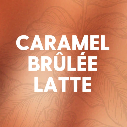 Caramel Brûlée Latte