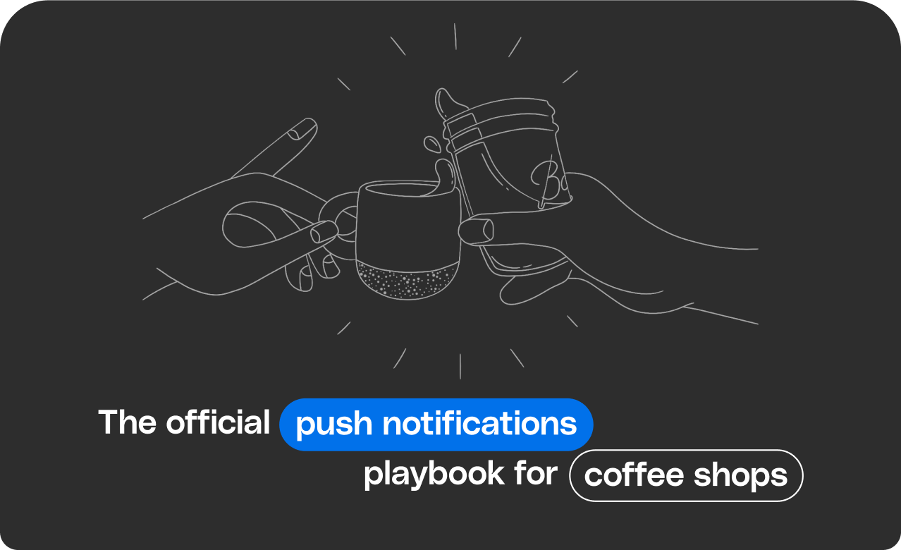 The Official Push Notifications Playbook for Coffee Shops